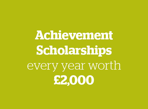 Achievement Scholarships every year worth £2,000